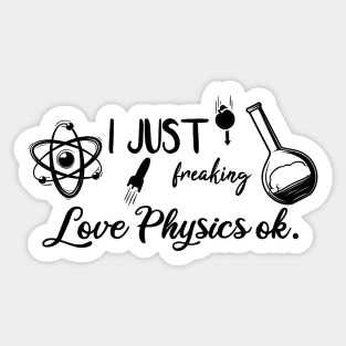 I Just Freaking Love Physics ok Sticker